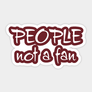 People, Not a Fan Sticker